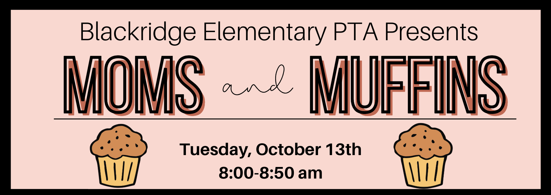 Moms & Muffins Tuesday, October 13th. 8:00-8:50 am